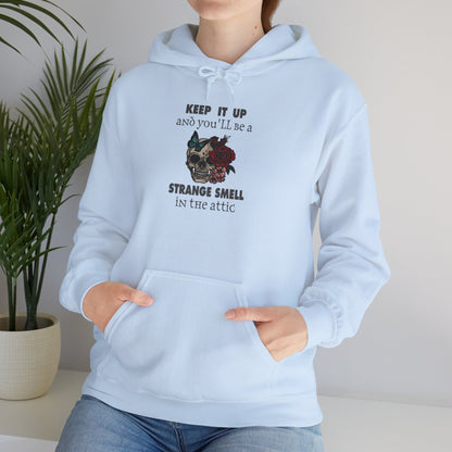 Keep It Up and You'll Be The Strange Smell In The Attic Hoodie, Heavy Blend™ Hooded Sweatshirt