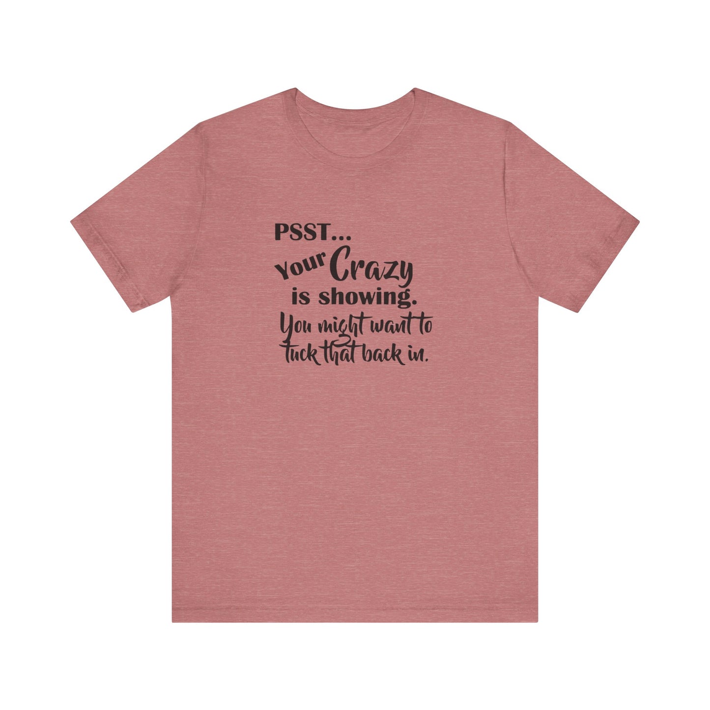 Psst... Your Crazy is Showing, Jersey Short Sleeve Tee