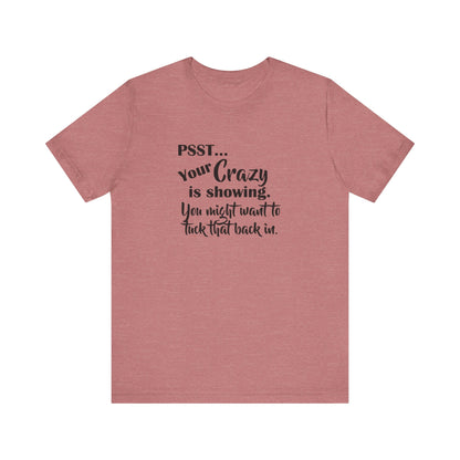 Psst... Your Crazy is Showing, Jersey Short Sleeve Tee
