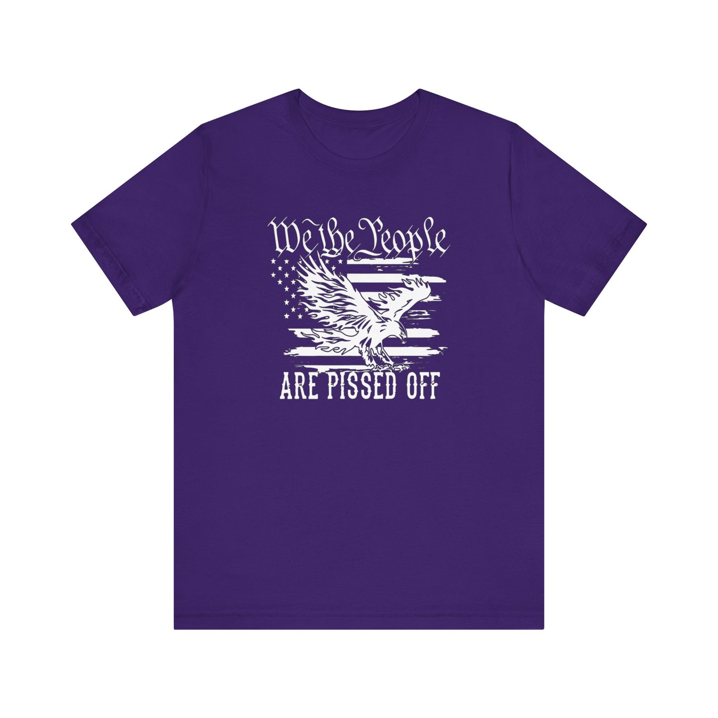 We The People Are Pissed Off, Printed in White Jersey Short Sleeve Tee
