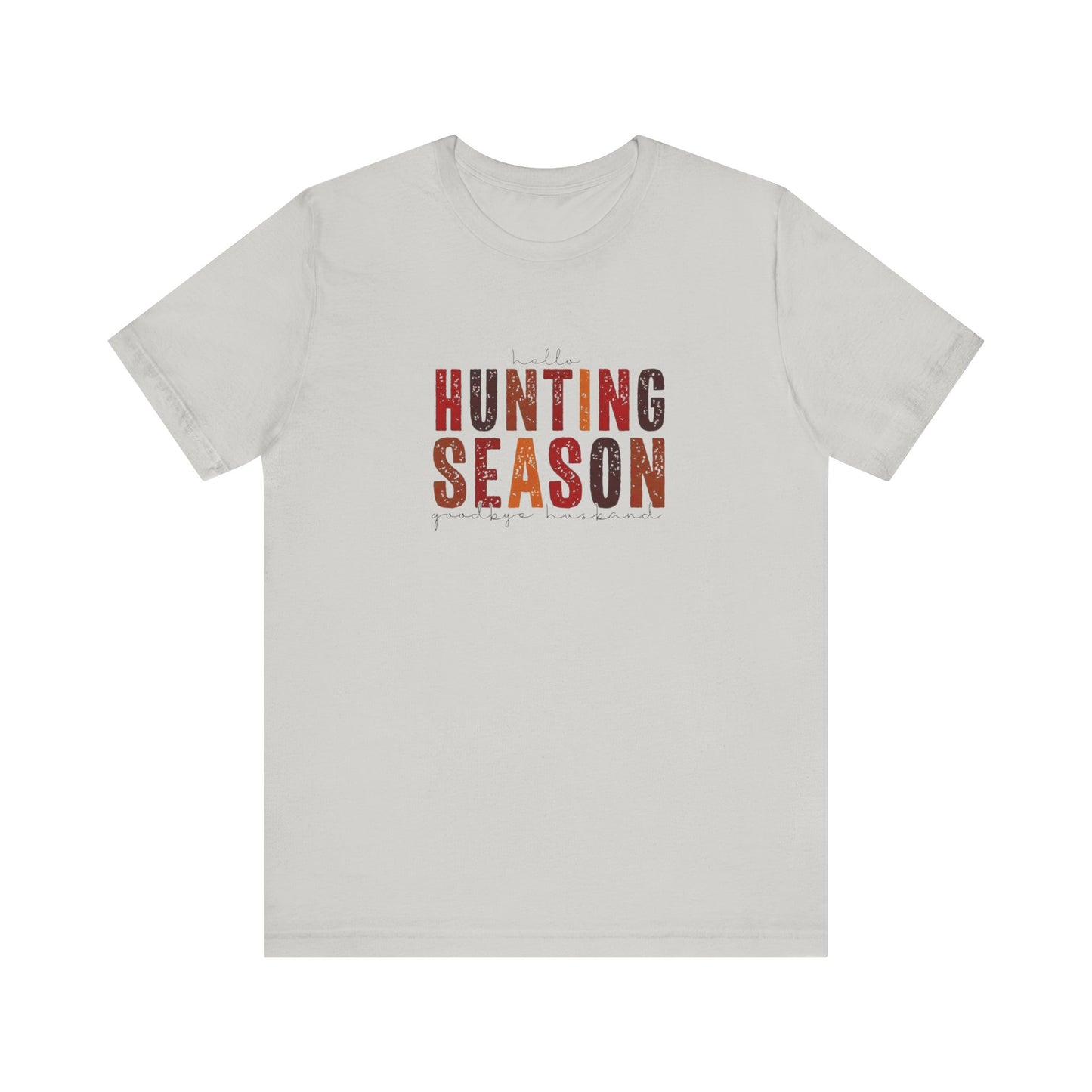 Hello Hunting Season, Good Bye Husband. Jersey Short Sleeve Tee