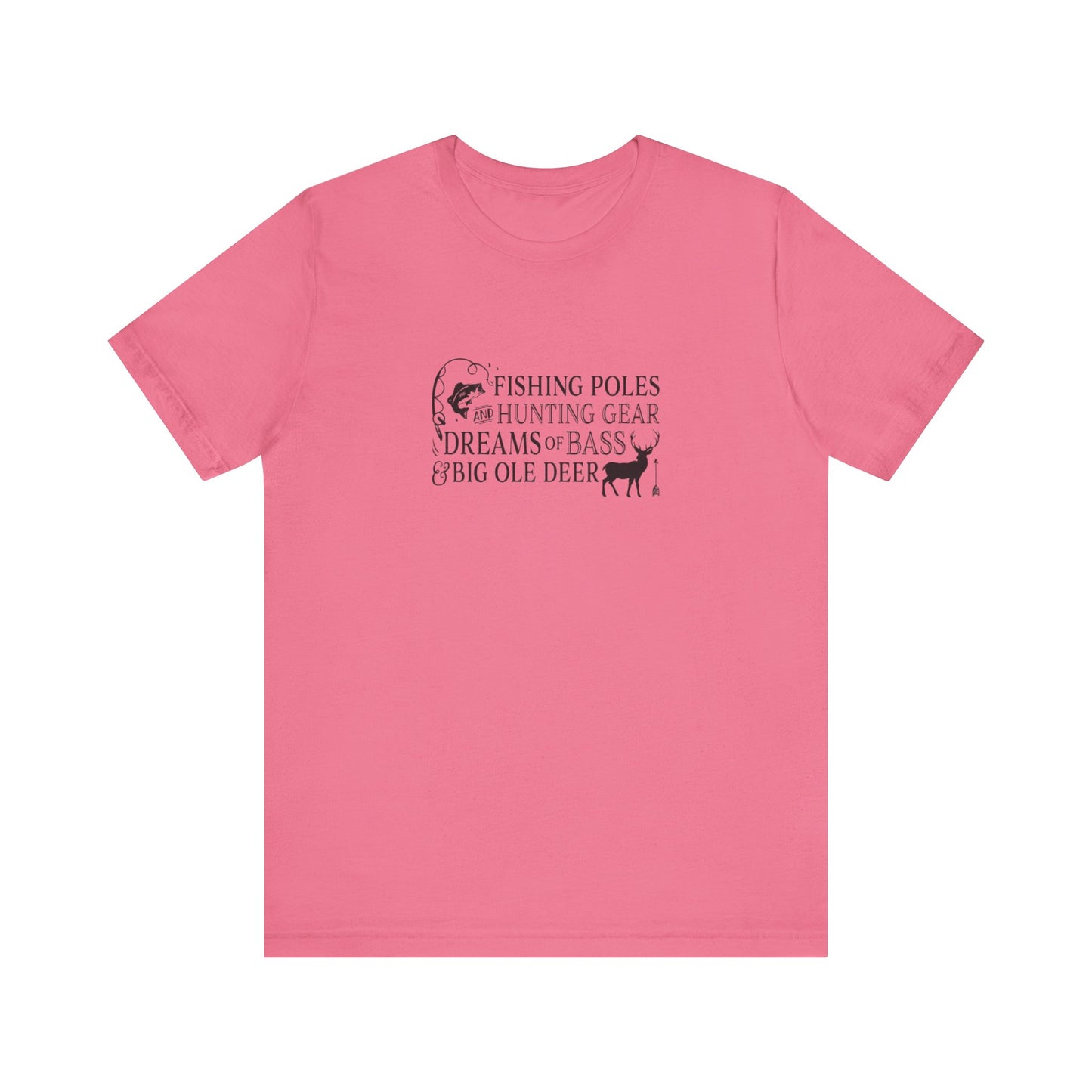 Fishing Poles and Hunting Gear, Dreams of Bass & Big Ole Deer, Jersey Short Sleeve Tee