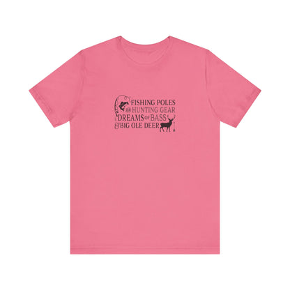 Fishing Poles and Hunting Gear, Dreams of Bass & Big Ole Deer, Jersey Short Sleeve Tee