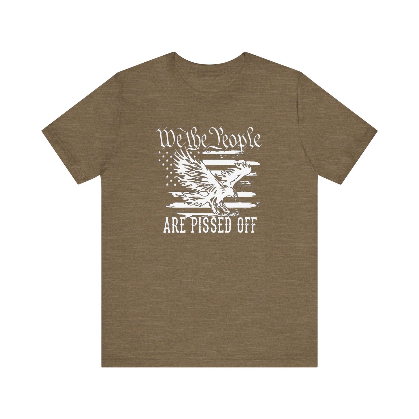 We The People Are Pissed Off, Printed in White Jersey Short Sleeve Tee