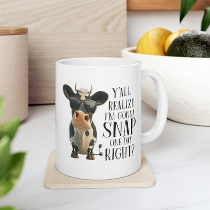 Y'all Realize I am gonna Snap one day Right? Ceramic Mug 11oz