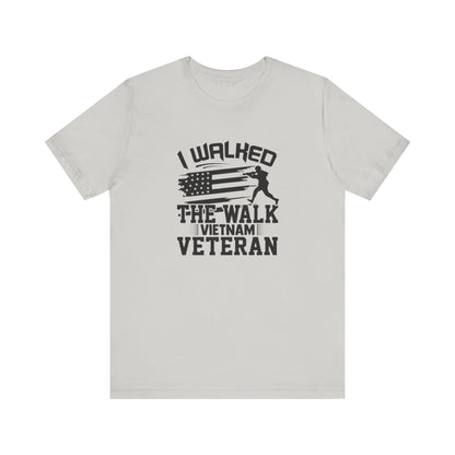 I Walked The Walk Vietnam Veteran, Jersey Short Sleeve Tee