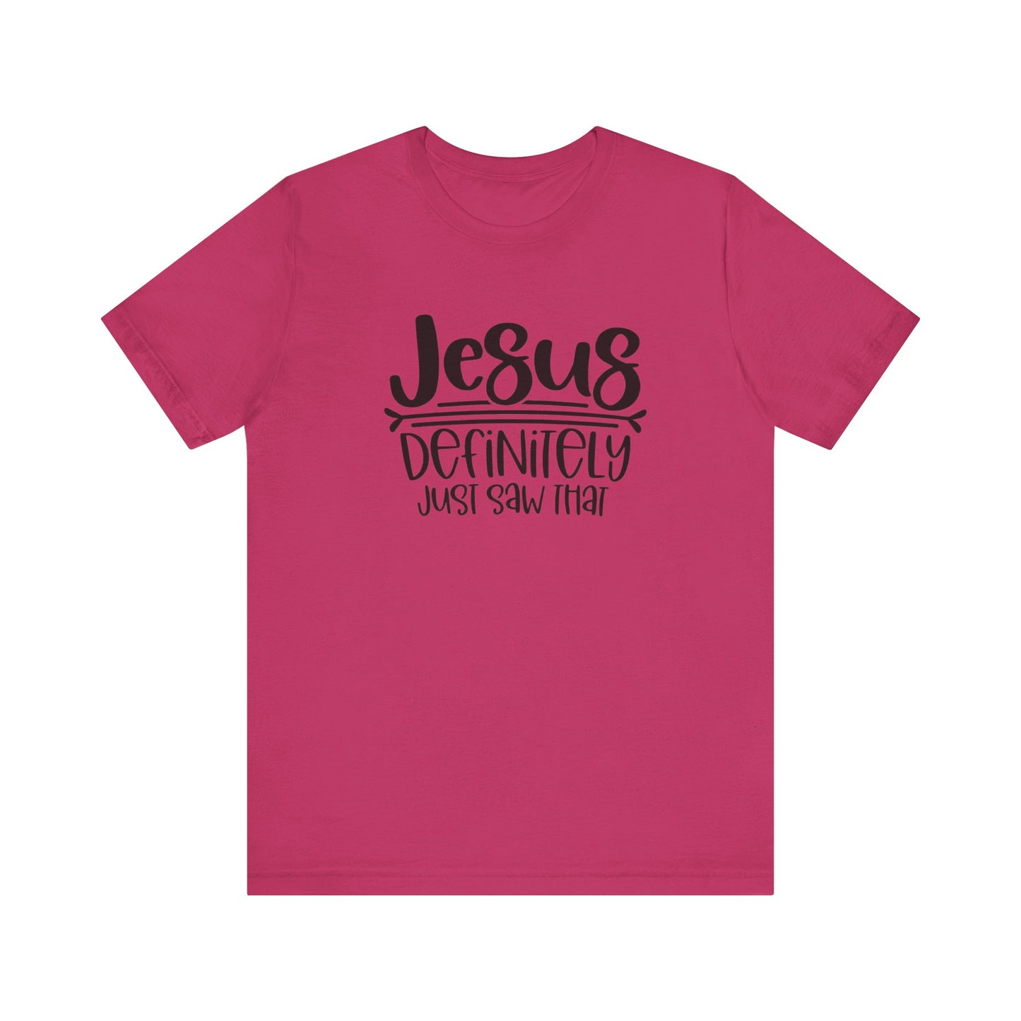 Jesus Definitely Saw That.  Jersey Short Sleeve Tee