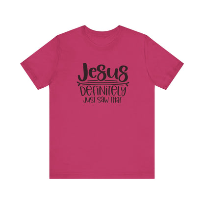 Jesus Definitely Saw That.  Jersey Short Sleeve Tee