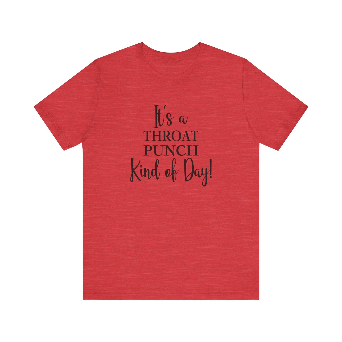 It's A Throat Punch Kind of Day Jersey Short Sleeve Tee