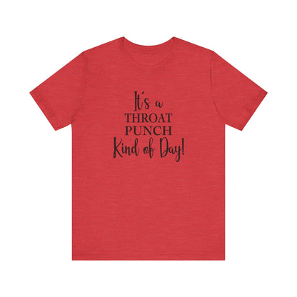 It's A Throat Punch Kind of Day Jersey Short Sleeve Tee