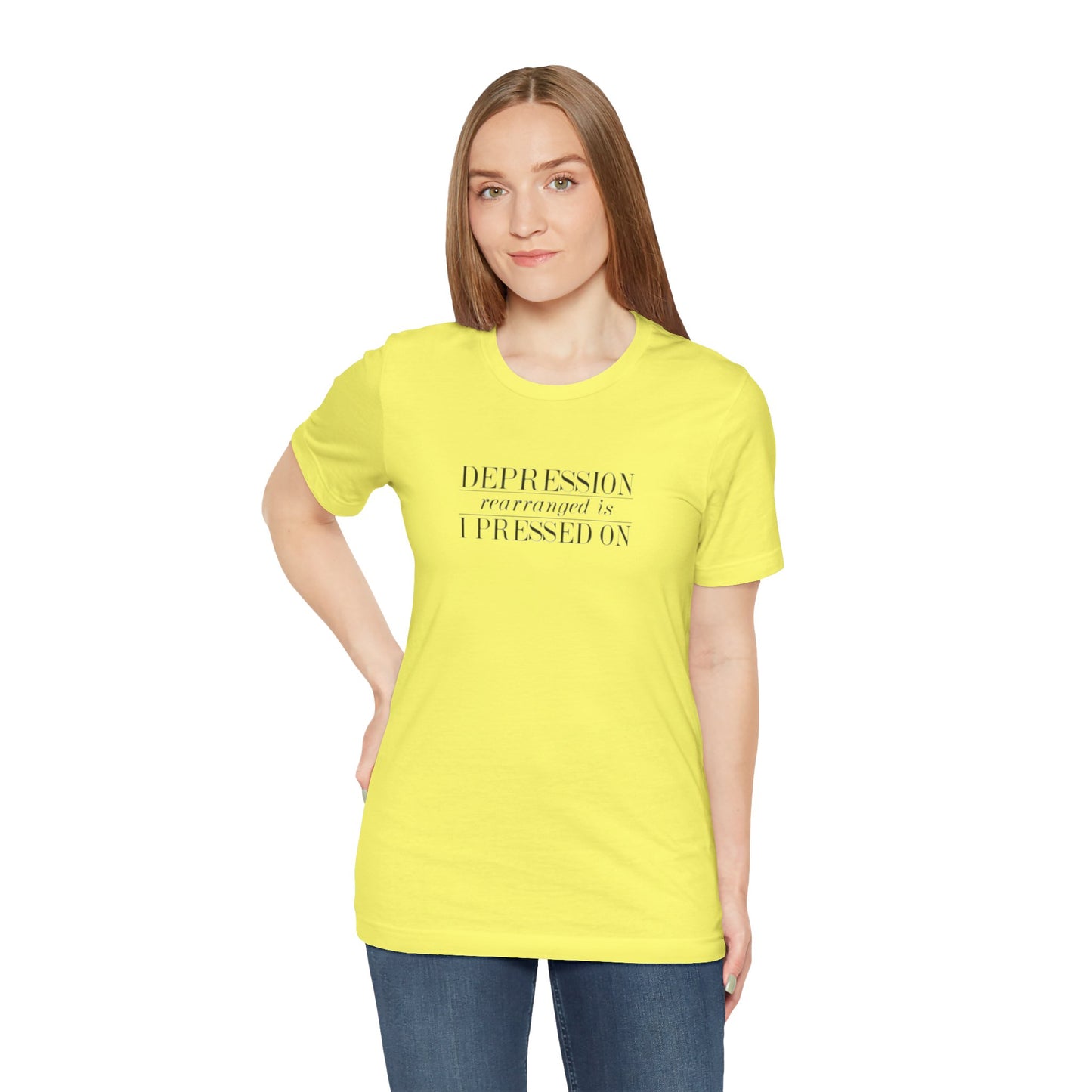 Depression Rearranged Is I Press On, Jersey Short Sleeve Tee