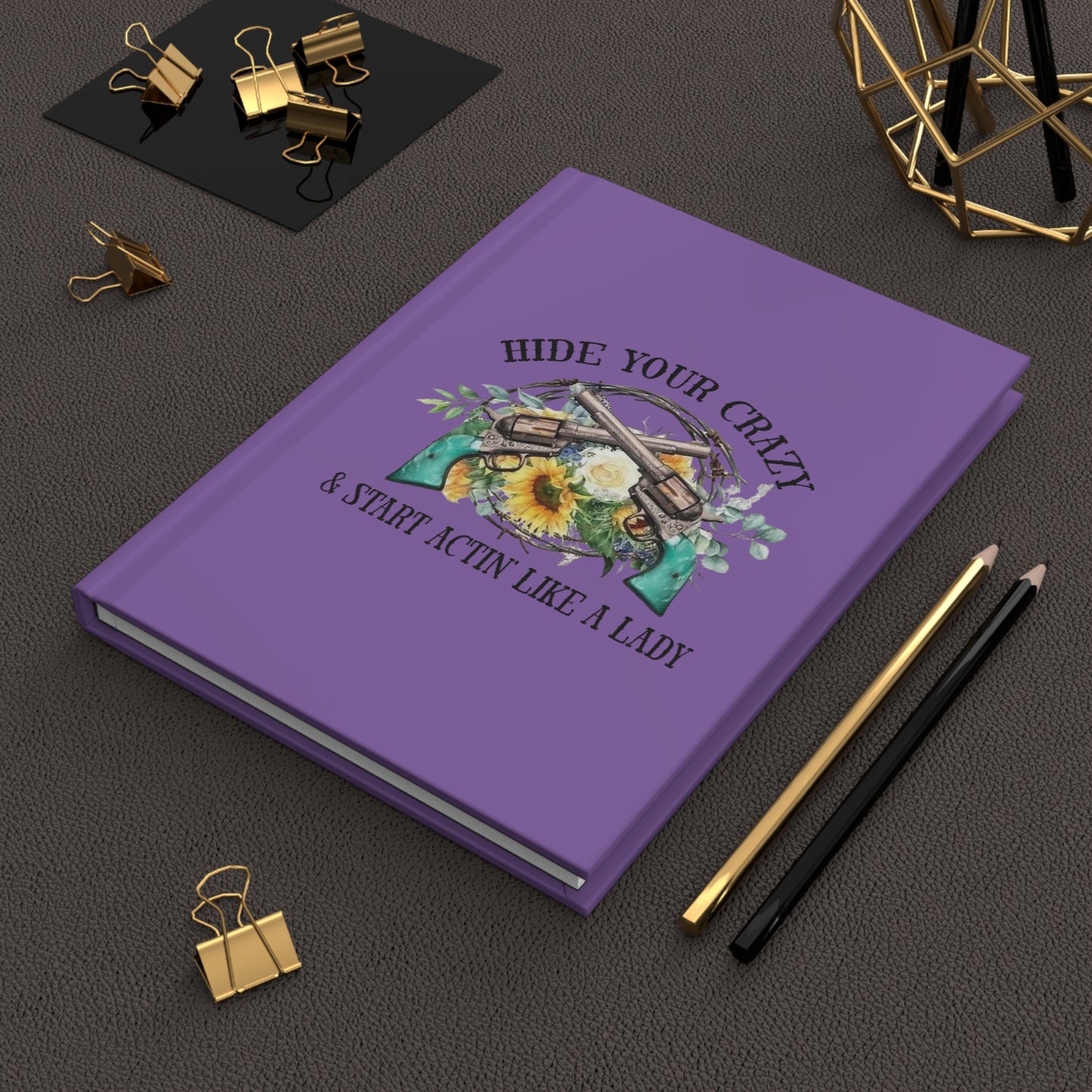 Hide Your Crazy and Start Acting Like A Lady, Hardcover Journal Matte