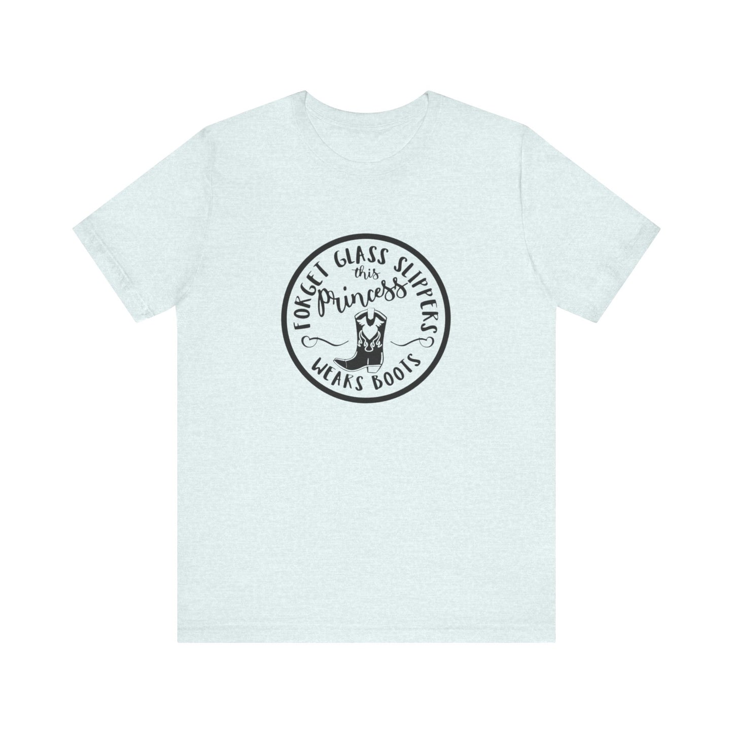Forget Glass Slippers, This Princess Wears Boots, Jersey Short Sleeve Tee