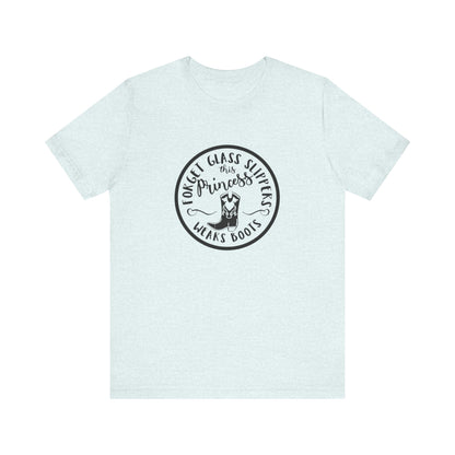 Forget Glass Slippers, This Princess Wears Boots, Jersey Short Sleeve Tee