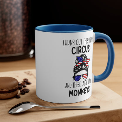 Turns Out This Is My Circus And These Are My Monkeys,  Accent Coffee Mug, 11oz
