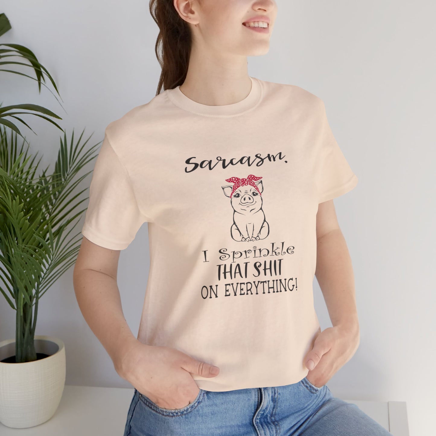 Sarcasm, I sprinkle That Shit over Everything, Unisex Jersey Short Sleeve Tee
