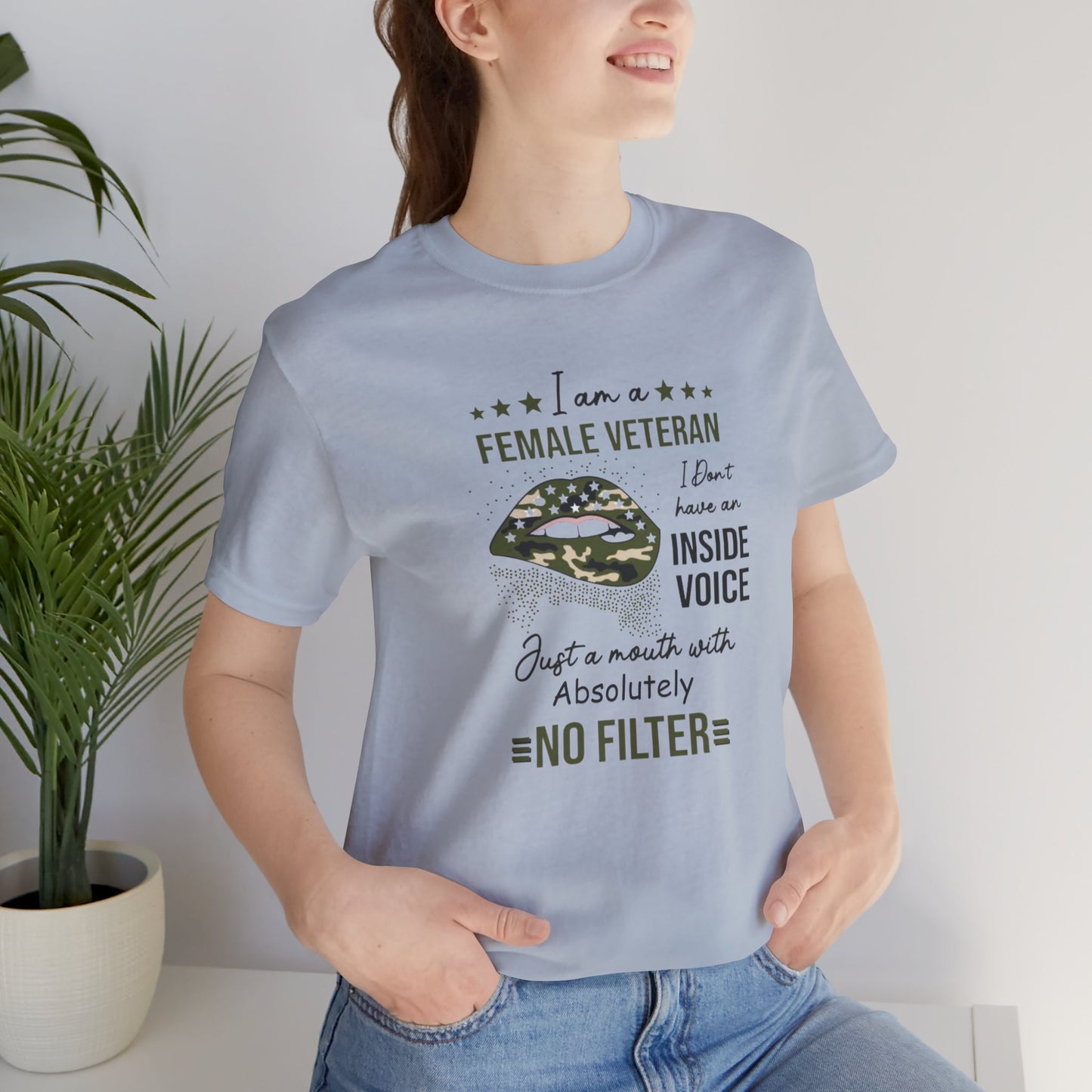 I am a Female Veteran, I Don't Have an Inside Voice, Just a Mouth With Absolutely No Filter.,  Jersey Short Sleeve Tee