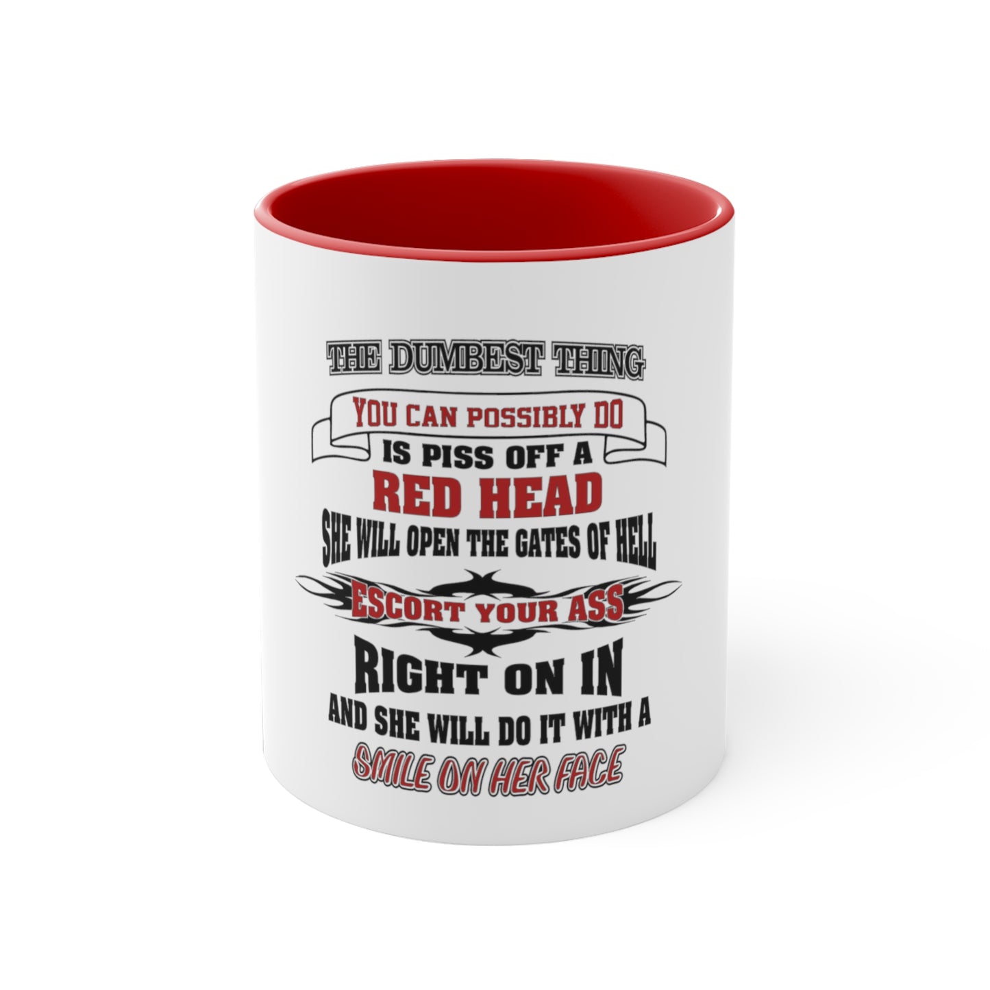 The Dumbest Thing You Can Do is Piss Off A Redhead, Accent Coffee Mug, 11oz