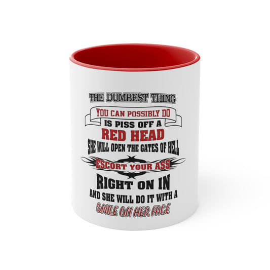 The Dumbest Thing You Can Do is Piss Off A Redhead, Accent Coffee Mug, 11oz