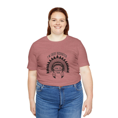 I'm Chief Kickabitch, from the Slapahoe Tribe, from the  Jersey Short Sleeve Tee