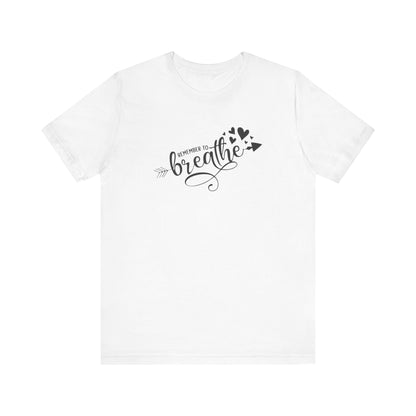 Remember to Breathe, Jersey Short Sleeve Tee