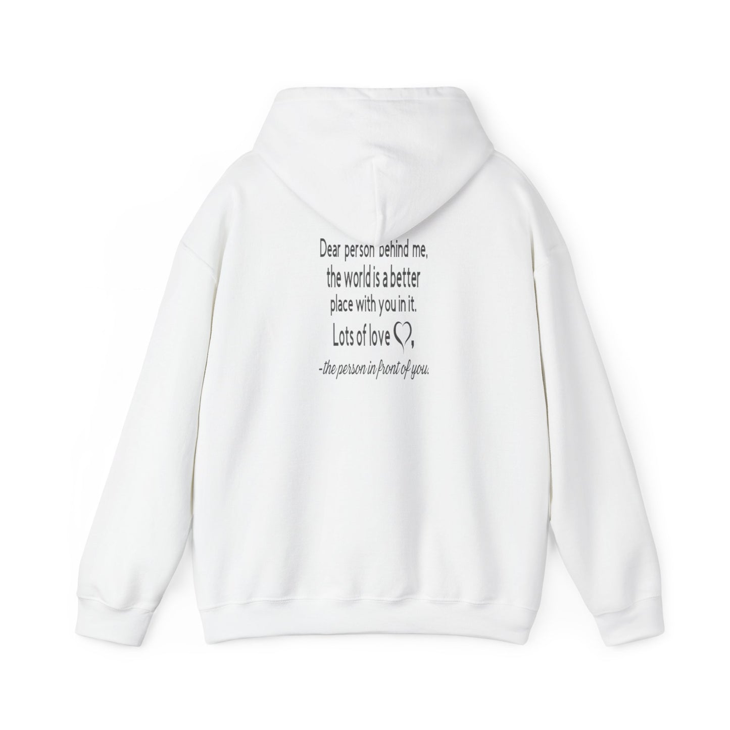 Be Kind, To The Person Behind Me, The World is A Better Place With You In It, Love The Person In Front of You Two-Sided Hoodie, The  Heavy Blend™ Hooded Sweatshirt