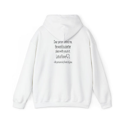 Be Kind, To The Person Behind Me, The World is A Better Place With You In It, Love The Person In Front of You Two-Sided Hoodie, The  Heavy Blend™ Hooded Sweatshirt