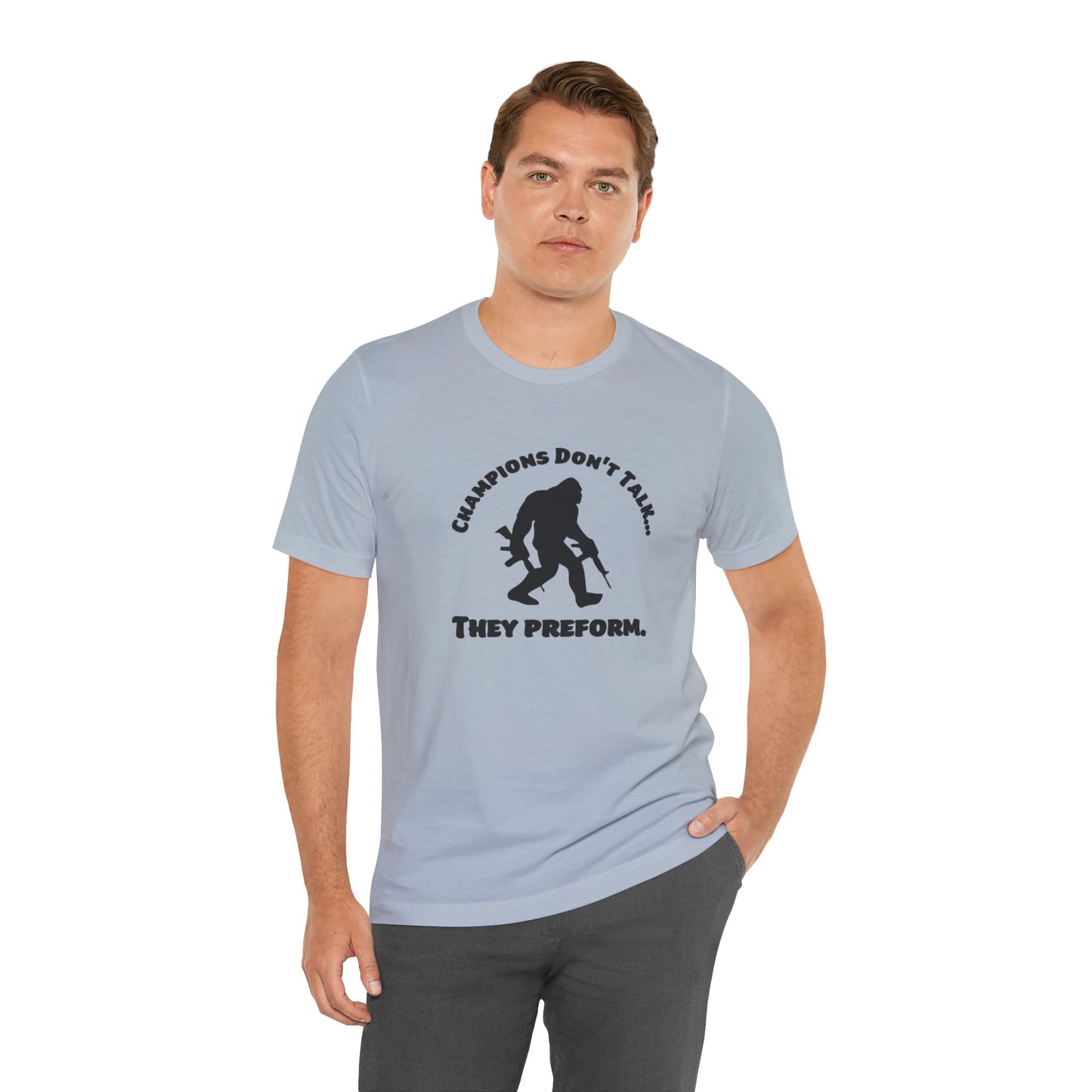 Champions Don't Talk, They Preform, Jersey Short Sleeve Tee