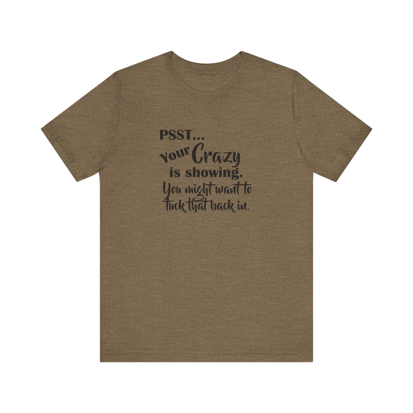 Psst... Your Crazy is Showing, Jersey Short Sleeve Tee