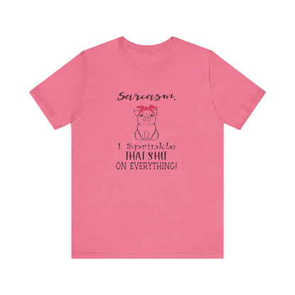 Sarcasm, I sprinkle That Shit over Everything, Unisex Jersey Short Sleeve Tee