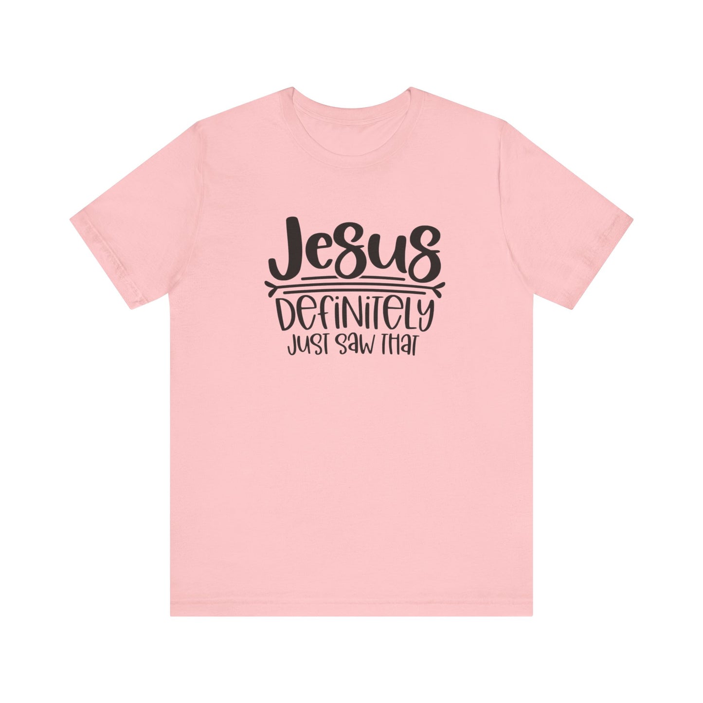Jesus Definitely Saw That.  Jersey Short Sleeve Tee