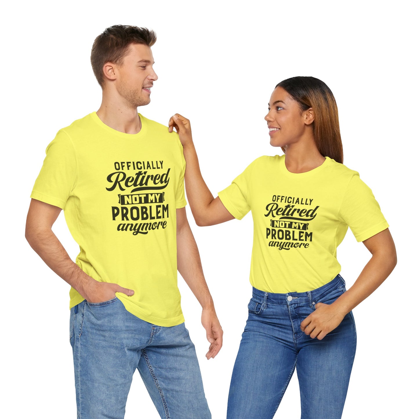 Officially Retired, Not My Problem Anymore, Jersey Short Sleeve Tee