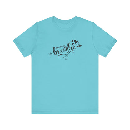 Remember to Breathe, Jersey Short Sleeve Tee