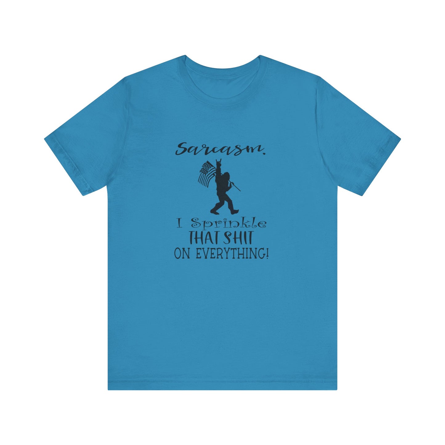 Sarcasm, I Sprinkle That Shit Over Everything Jersey Short Sleeve Tee