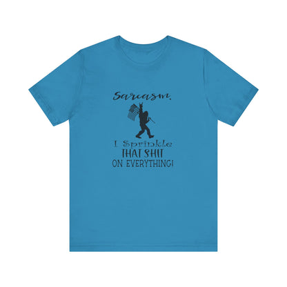 Sarcasm, I Sprinkle That Shit Over Everything Jersey Short Sleeve Tee