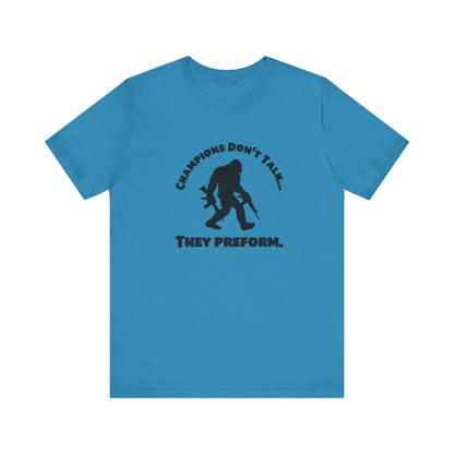 Champions Don't Talk, They Preform, Jersey Short Sleeve Tee