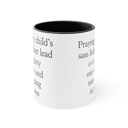 Praying My Daughter's Sass Helps Her Lead a Company and Not A Gang in Prison, Accent Coffee Mug, 11oz