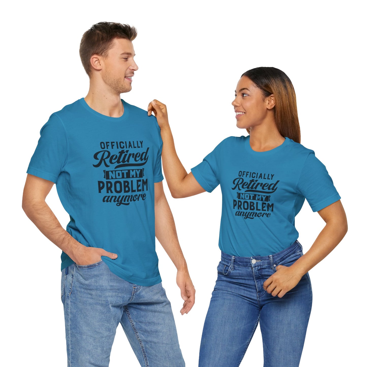 Officially Retired, Not My Problem Anymore, Jersey Short Sleeve Tee