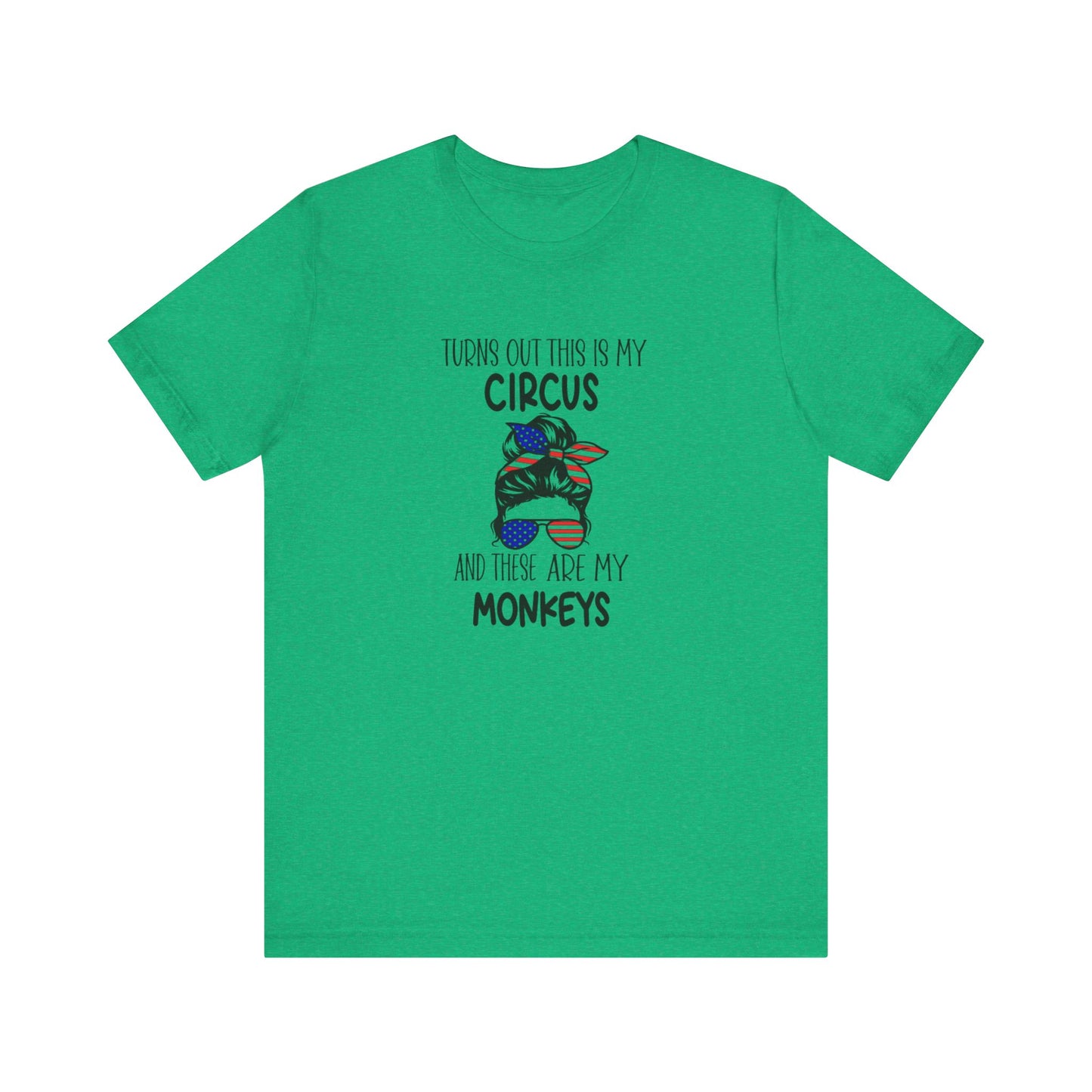 Turns out This Is My Circus and These Are My Monkeys Jersey Short Sleeve Tee