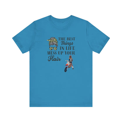 The Best Things in Life Mess Up Your Hair,  Short Sleeve Jersey Tee
