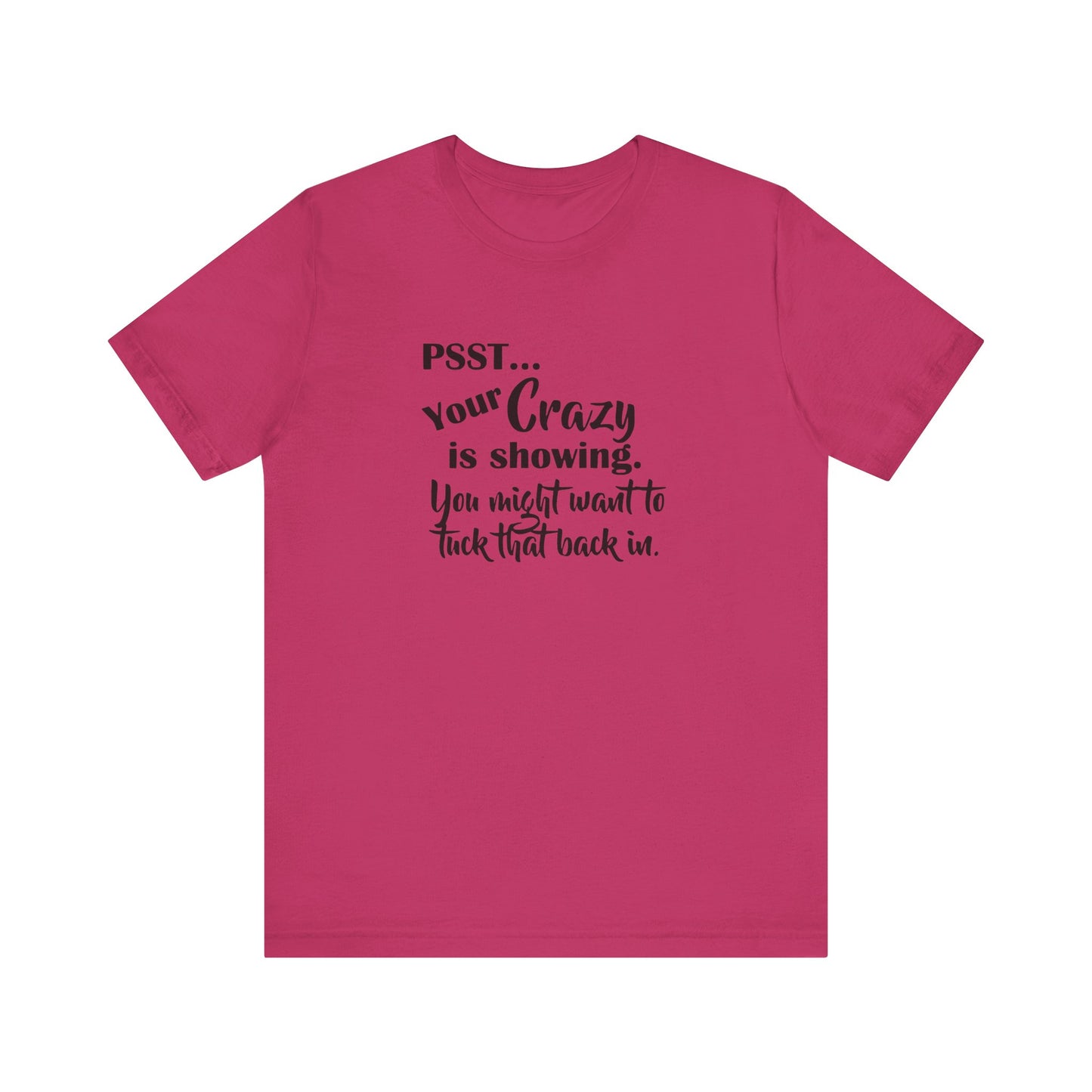 Psst... Your Crazy is Showing, Jersey Short Sleeve Tee
