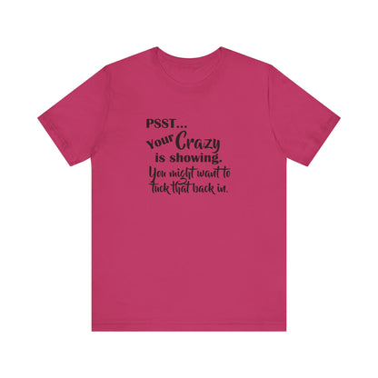 Psst... Your Crazy is Showing, Jersey Short Sleeve Tee