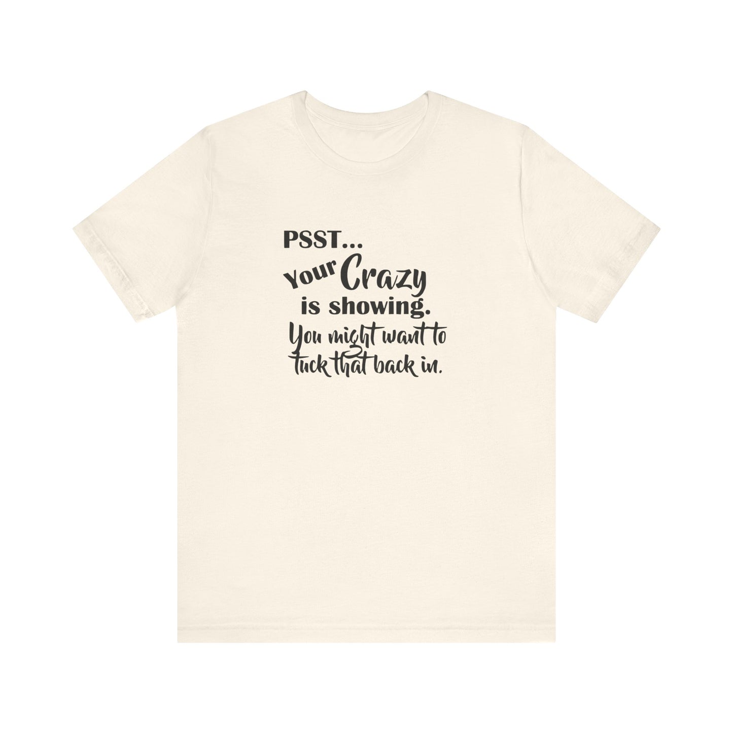 Psst... Your Crazy is Showing, Jersey Short Sleeve Tee