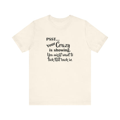 Psst... Your Crazy is Showing, Jersey Short Sleeve Tee