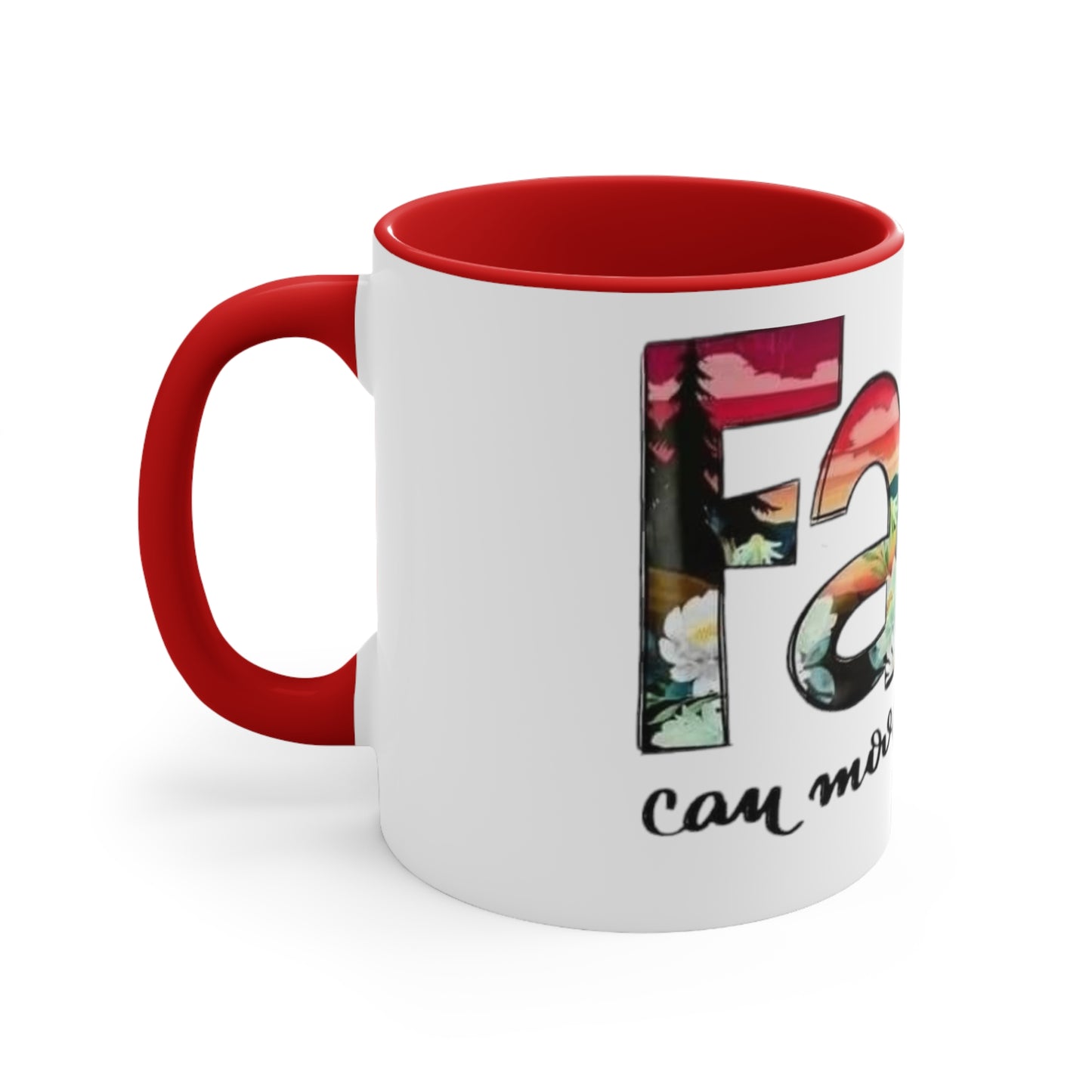 Faith Can Move Mountains, Accent Coffee Mug, 11oz
