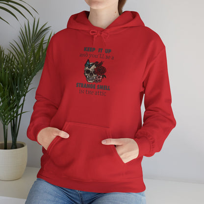 Keep It Up and You'll Be The Strange Smell In The Attic Hoodie, Heavy Blend™ Hooded Sweatshirt