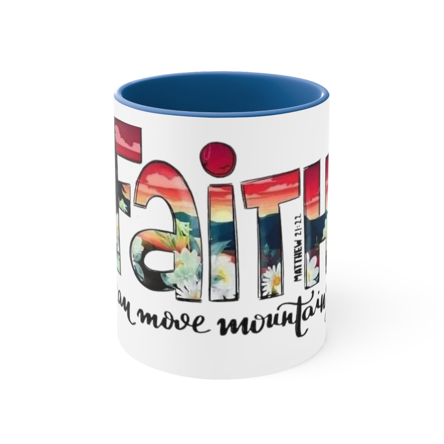 Faith Can Move Mountains, Accent Coffee Mug, 11oz