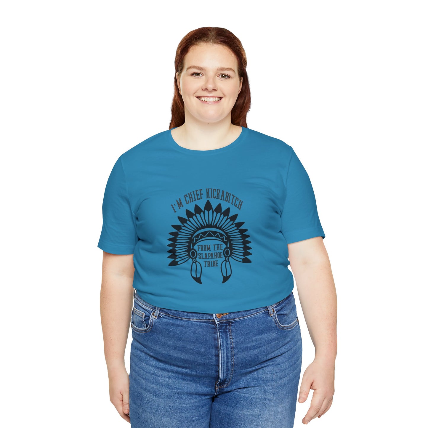 I'm Chief Kickabitch, from the Slapahoe Tribe, from the  Jersey Short Sleeve Tee