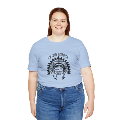 I'm Chief Kickabitch, from the Slapahoe Tribe, from the  Jersey Short Sleeve Tee