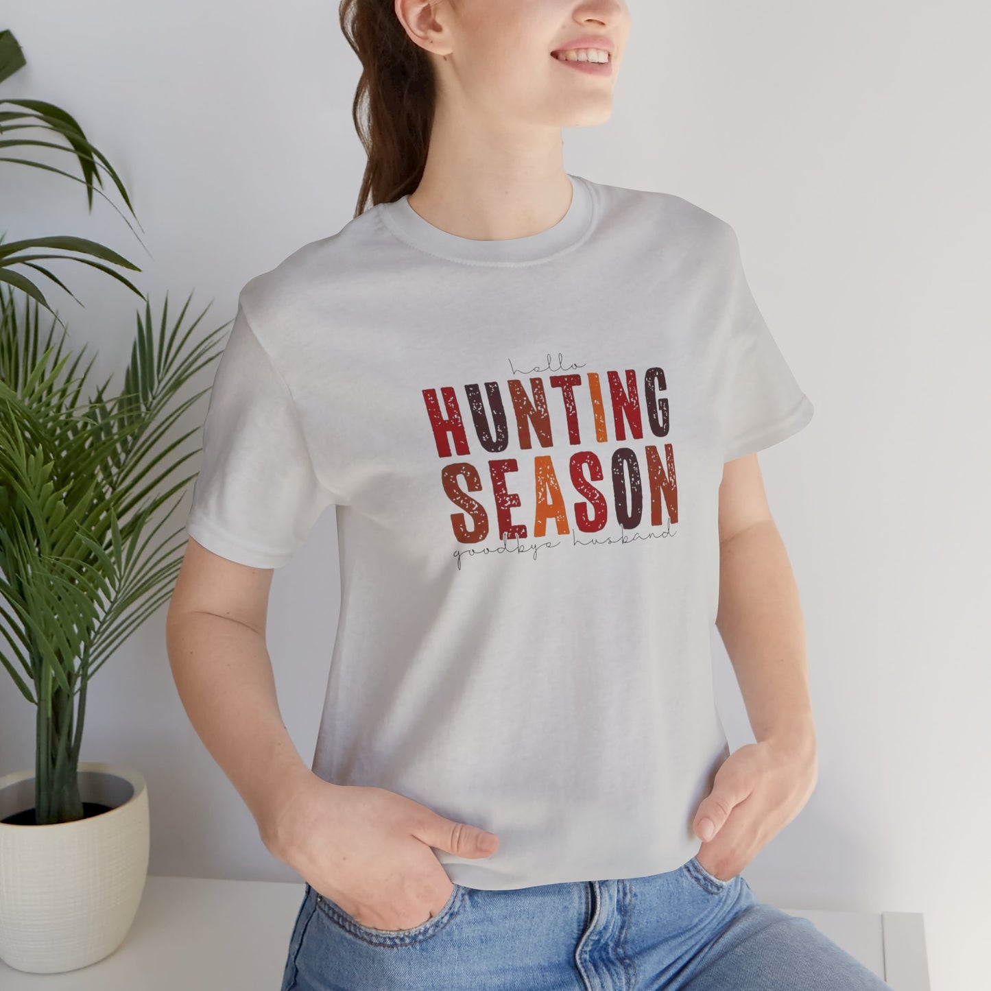 Hello Hunting Season, Good Bye Husband. Jersey Short Sleeve Tee